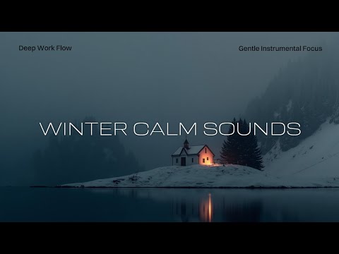 Winter Chillout Music | Serene Instrumental for Deep Focus & Calm Work Session Sounds