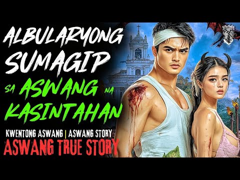 KWENTONG ASWANG | ALBULARYONG SUMAGIP SA ASWANG NA KASINTAHAN | ASWANG STORY | TRUE STORY