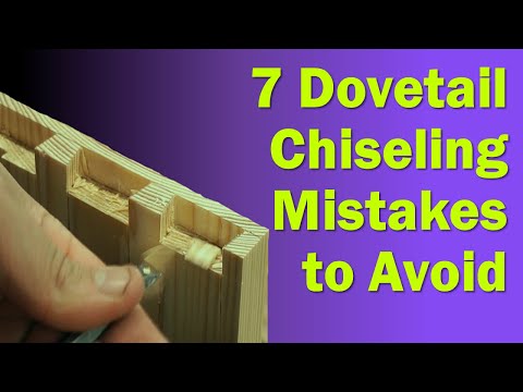 Hand Cut Dovetails - 7 Chisel Mistakes to Avoid