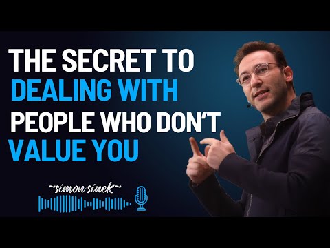 The Secret to Dealing with People Who Don’t Value You || #simonsinek #motivationalspeech ||
