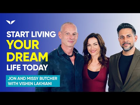 How To Achieve The Life Of Your Dreams  | Jon and Missy Butcher with Vishen Lakhiani