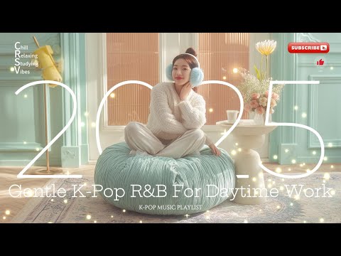 K-Pop R&B Chill 2025 — Study/Work BGM for Focus | Daytime Productivity & Gentle Grooves