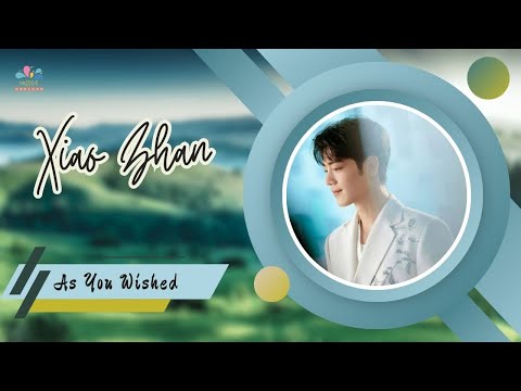 Xiao Zhan  - As You Wished (Lirik dan Terjemahan Indonesia)
