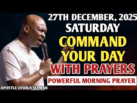 [SATURDAY, 27TH DECEMBER] START YOUR MORNING WITH PRAYER | SPIRITUAL PRAYER BY APOSTLE JOSHUA SELMAN