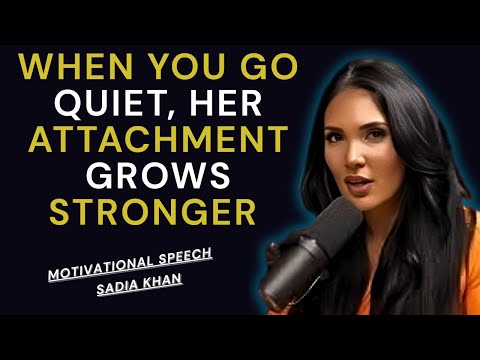 When You Go Quiet, Her Attachment Grows Stronger | Sadia Khan
