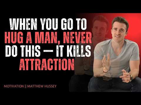 When You Go to Hug a Man, NEVER Do This — It Kills Attraction | Matthew Hussey