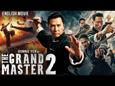 Donnie Yen In THE GRAND MASTER 2 - Hollywood Free English Movie | Fast Action Full Movie In English 