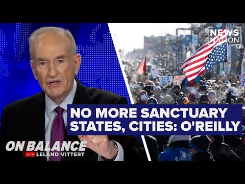 Bill O’Reilly: No more sanctuary states and cities, no more insurrection | On Balance