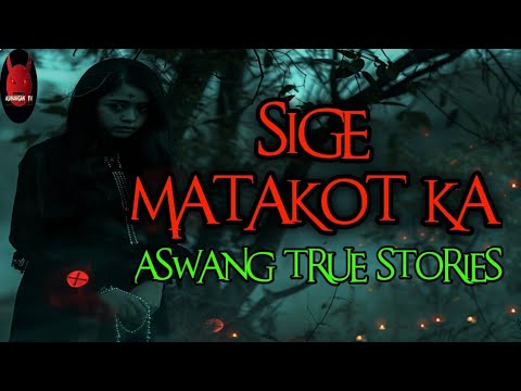 Sige Matakot Ka | Aswang True Stories