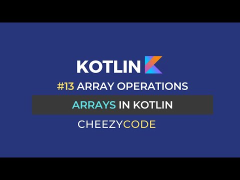 Arrays in Kotlin With Examples | CheezyCode #13
