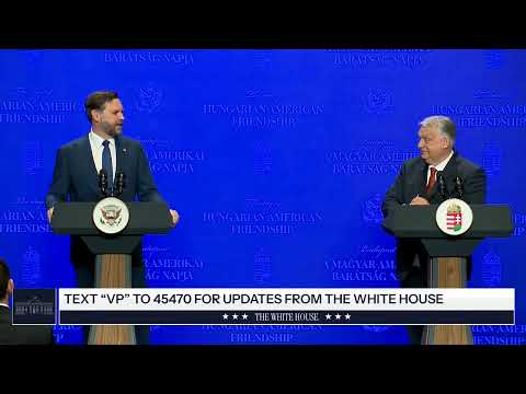 Vice President JD Vance Delivers Remarks with Prime Minister Viktor Orbán of Hungary
