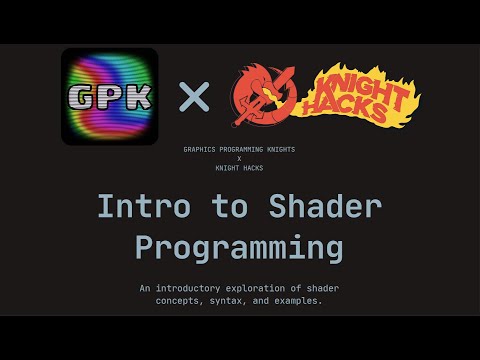 Intro to Shader Programming with GPK Knights