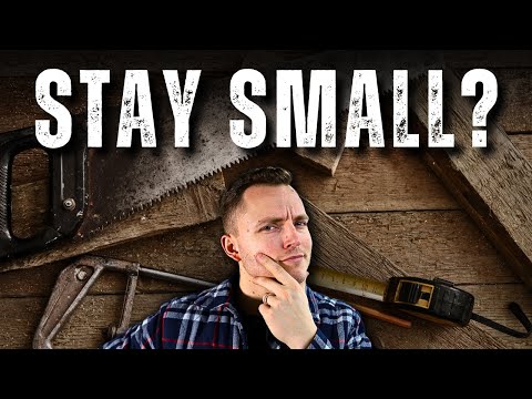 Why Keeping Your Woodworking Business SMALL May Be Your Best Option