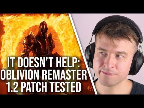 It's Still Unacceptable: Oblivion Remastered Patch 1.2 Tested - And It's Not Good