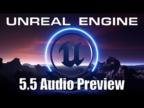 Unreal Engine 5.5 Audio Preview
