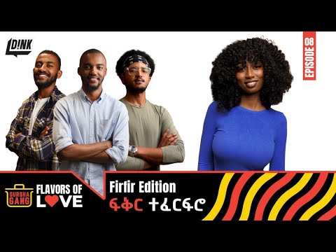 ፍቅር ተፈርፍሮ፡ Single Girl Picks A Date Based On Their FirFir || 🤌ጉርሻ ጋንግ /Gursha Gang Ep: 8