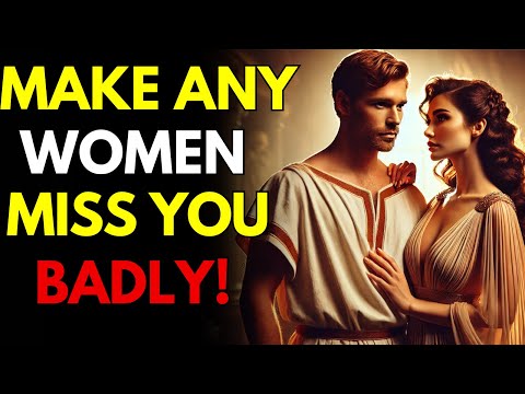 How To Make ANY Woman Miss You BADLY! Even If She's NOT Interested (Stoicism) | Stoic Quotes 365