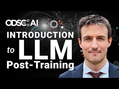 Introduction to LLM Post Training by Maxime Labonne, PhD