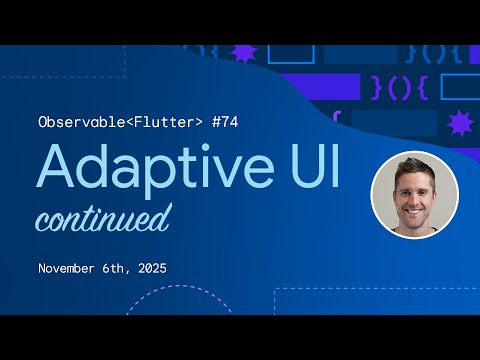 Adaptive UIs in Flutter, continued | Observable Flutter #74