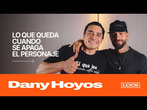 Lo que queda cuando se apaga el personaje con Dany Hoyos Cap. 5 | Las Cosas Como Son