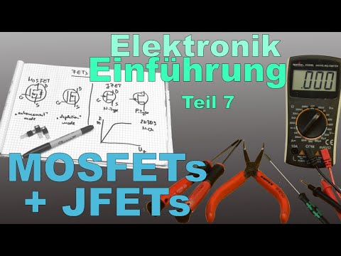 Elektronik Einführung 7: FETs (MOSFET, JFET)