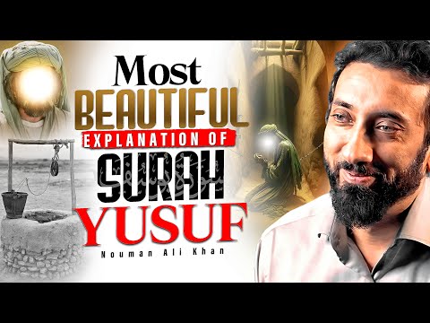 World's most beautiful explanation of Surah Yusuf (سورة يوسف) | Nouman Ali Khan