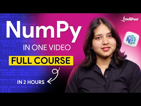 NumPy Full Course (2025) | NumPy Python Tutorial For Beginners | Learn NumPy in 2 Hours |Intellipaat
