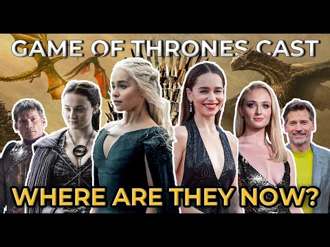 Game of Thrones Cast: Where Are They Now?