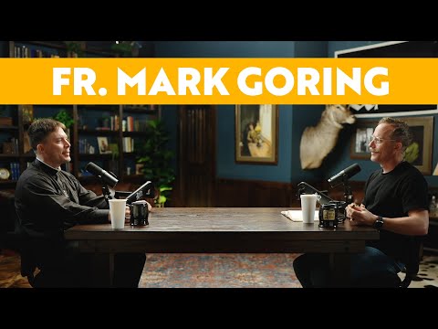 Charismatic Renewal, Traditional Liturgy, and Praying in the Wilderness (Fr. Mark Goring)  | Ep. 517