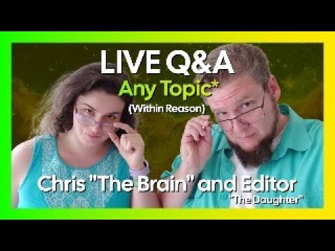 Live Q&A with Chris "The Brain" and His Editor (Daughter) - June 26th, 2025