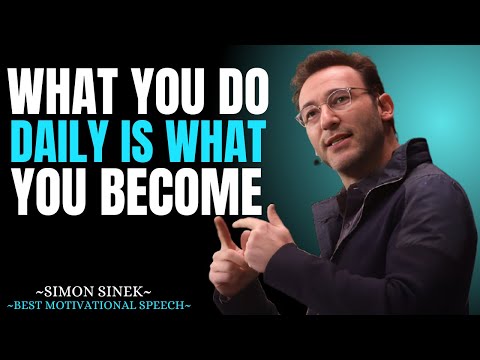 What You Do Daily is What You Become || Best Motivational Speech By Simon Sinek