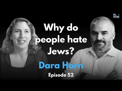 Episode 52: Why do people hate Jews, with Dara Horn