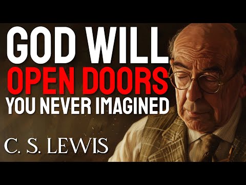 C.S. Lewis Reveals the SECRET of How GOD WILL OPEN THE DOOR TO YOUR BREAKTHROUGH
