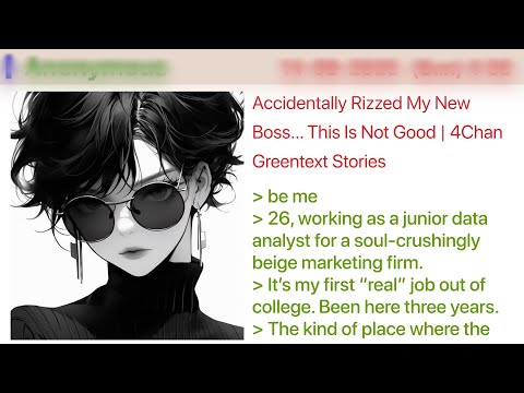 Accidentally Rizzed My New Boss… This Is Not Good  4Chan Greentext Stories