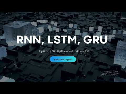 RNN, LSTM, GRU | Python with AI &ML - Episode 32 | VproTech Digital