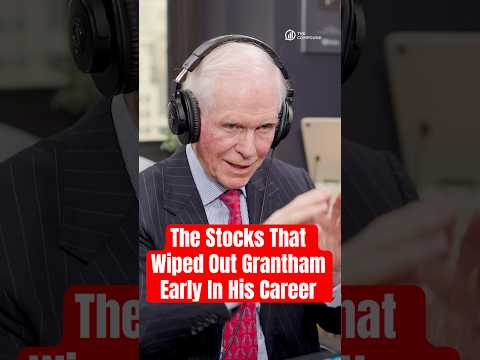 The Stocks That Wiped Out Grantham Early In His Career