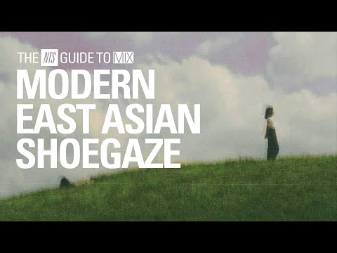 East Asian Shoegaze Mix【 THE NTS GUIDE TO… 】