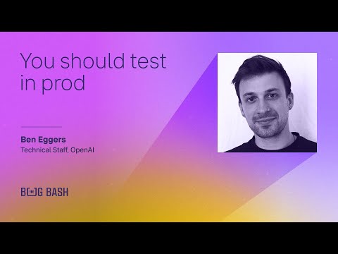 You should test in prod - Ben Eggers
