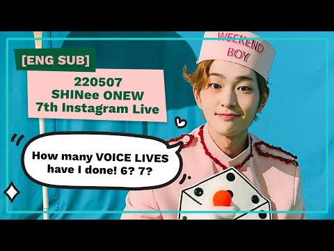 [ENG SUB] 220507 SHINee ONEW 7th Instagram Live 'How many VOICE LIVES have I done! 6? 7?'