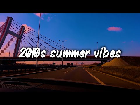 2010s summer vibes mix ~nostalgia playlist