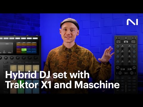 How to create a hybrid DJ set with Traktor X1 and Maschine | Native Instruments