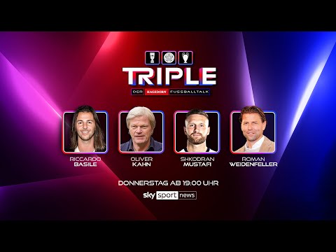 Triple – Der Hagedorn-Fußballtalk - Episode 4 mit Oliver Kahn und Shkodran Mustafi