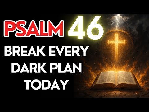 PSALM 46: Stronghold Prayer for Breaking Witchcraft and Evil Plans