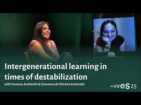 Waves 25: Intergenerational learnings with Vanessa Andreotti & Giovanna de Oliveira Andreotti