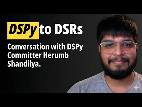 DSPy to DSRs: Conversation with DSPy Committer Hiram Shandilya.