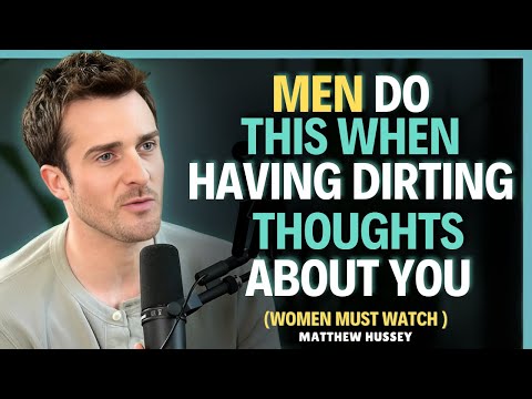 9 Hidden Signs He’s Secretly Fantasizing About You He Can’t Stop Thinking About You| Matthew Hussey