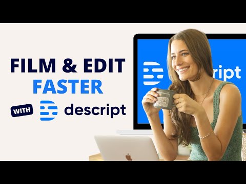 Film & Edit Videos 10x Faster - Descript Tutorial 2025