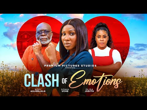 CLASH OF EMOTIONS - SONIA UCHE, KOFI ADJORLOLO, OLISA JUDITH, 2025 Latest Nigerian Movie