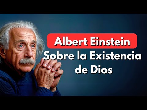 Albert Einstein Sobre la Existencia de Dios, el Alma y el Universo Después de la Muerte