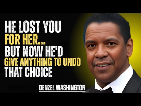 He Lost You for Her… But Now He'd Give Anything to Undo That Choice | DENZEL WASHINGTON MOTIVATIONAL
